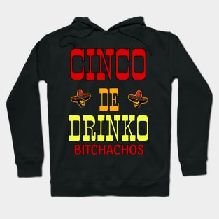 Cinco De Drinko Bitchachos Hoodie